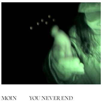 #Review : Moin: Exploration Sonore avec &lsquo;You Never&nbsp;End&rsquo;