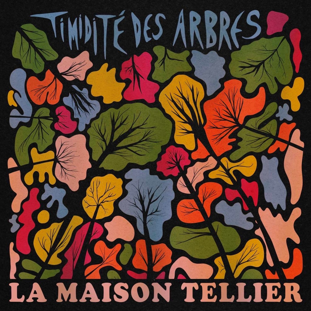Découvrez &lsquo;La Timidité des Arbres&rsquo; de La Maison&nbsp;Tellier