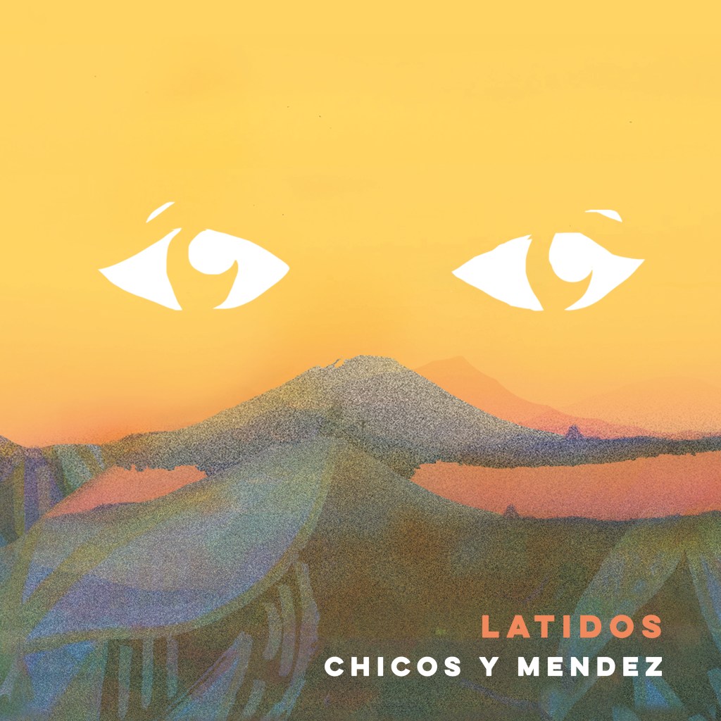 #Review : &laquo;&nbsp;Latidos&nbsp;&raquo; l&rsquo;album solaire de Chicos y Mendez qui va vous accompagner pour cette fin&nbsp;d&rsquo;année