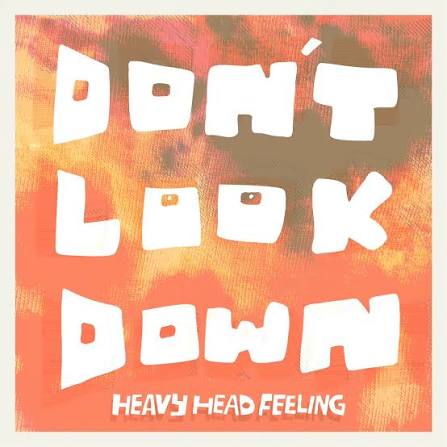 Heavy Head Feeling dévoile « Don’t Look Down », un single marqué par le&nbsp;deuil